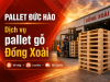 Dịch vụ cung cấp pallet gỗ Đồng Xoài uy tín cho doanh nghiệp